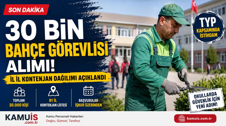 30 Bin Bahçe Görevlisi Alımı: 81 İlin Kontenjan Dağılımı Belli Oldu