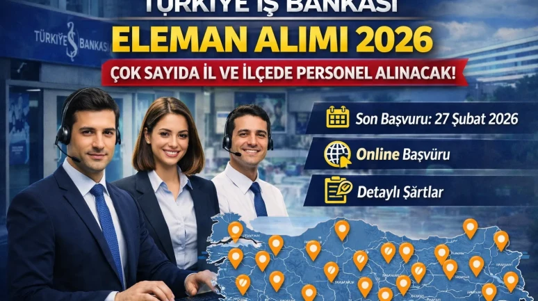Türkiye İş Bankası Memur Alımı 2026: Şartlar, Kadrolar ve Başvuru Şartları