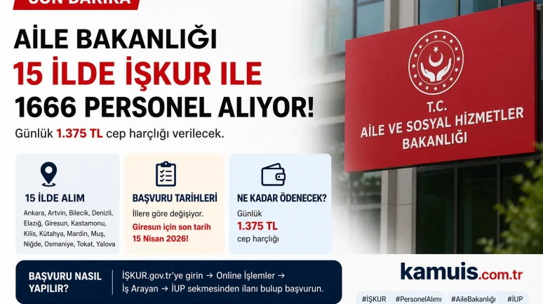 Aile Bakanlığı 15 İlde İŞKUR Üzerinden 1666 Personel Alımı Şartları