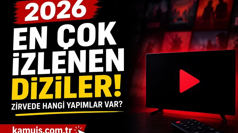 2026’nın En Çok İzlenen Dizileri Belli Oldu Zirvede Hangi Yapımlar