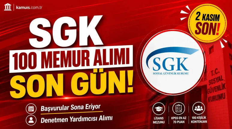 SGK 100 Memur Alımı İçin Son Gün! Başvurular Bitiyor