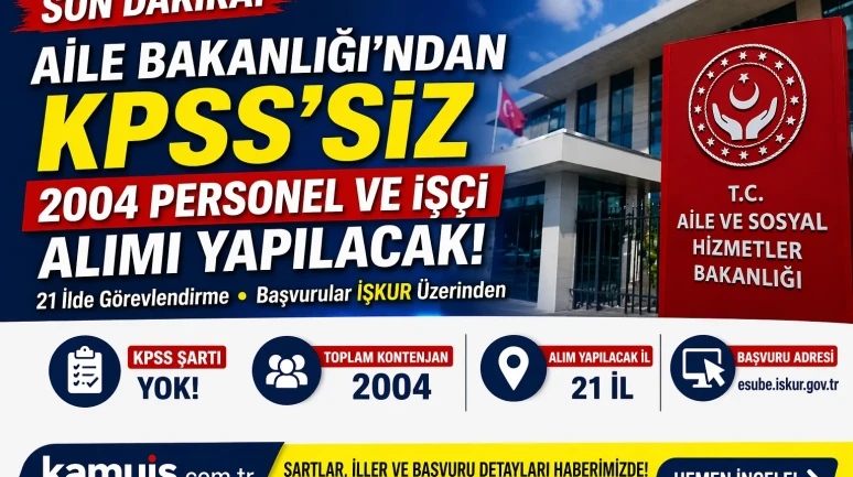 Aile Bakanlığı’ndan KPSS’siz 2004 Kamu Personel Alımı!