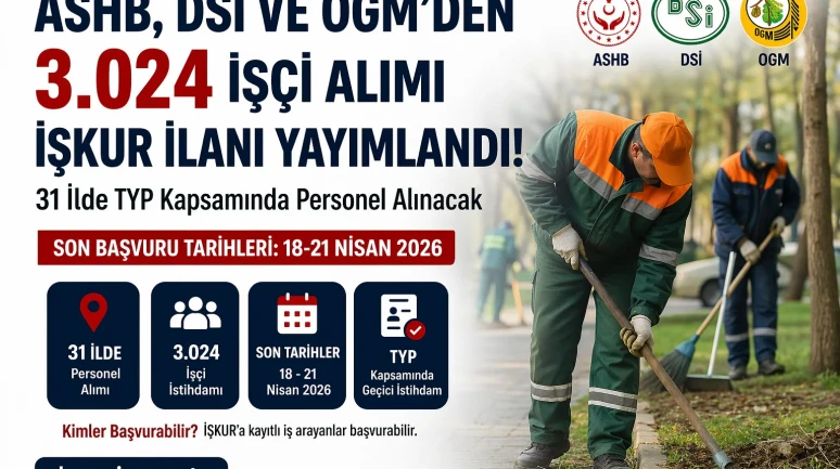 ASHB, DSİ ve OGM 3.024 İşçi Alımı Başvuru Şartları
