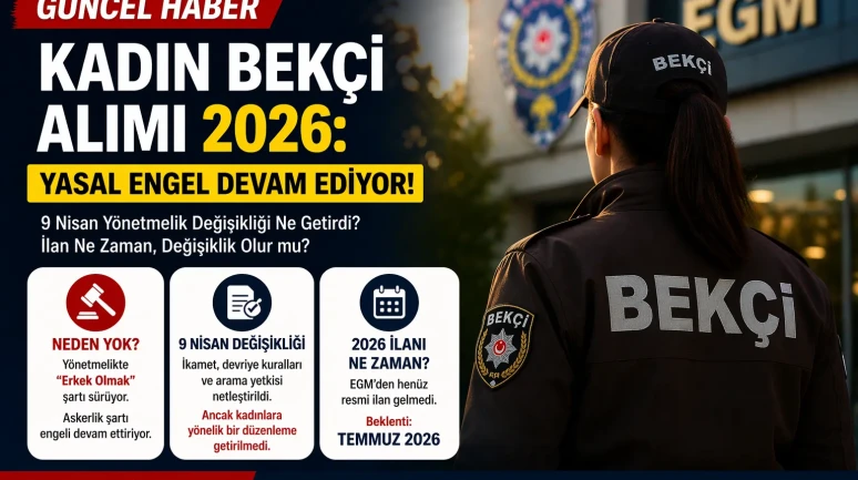 Kadın Bekçi Alımı 2026 Yasal Engel Sürüyor mu? Son Durum