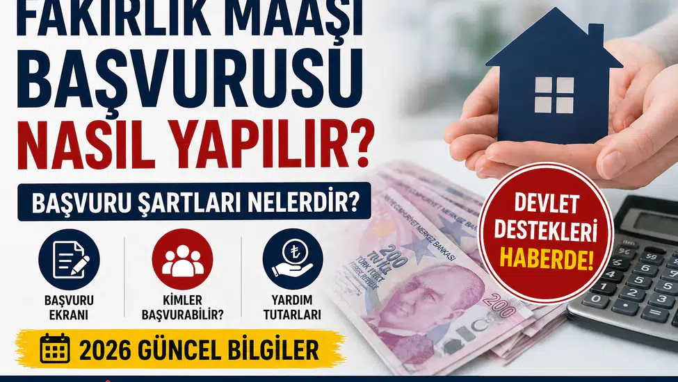 FakirlikE Devlet Maaşı Başvurusu 2026: Nasıl Yapılır, Şartları Nelerdir, Kimler Alabilir?