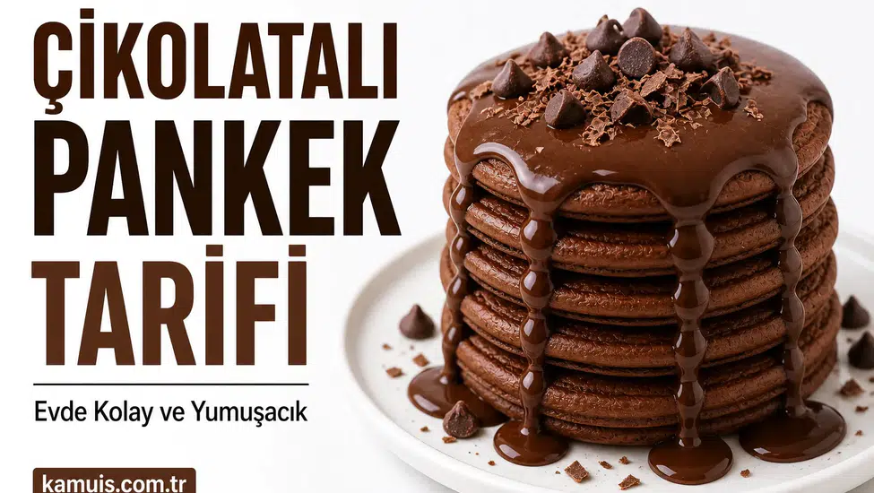 Evde Çikolatalı Pankek Nasıl Yapılır? Detaylı Kolay