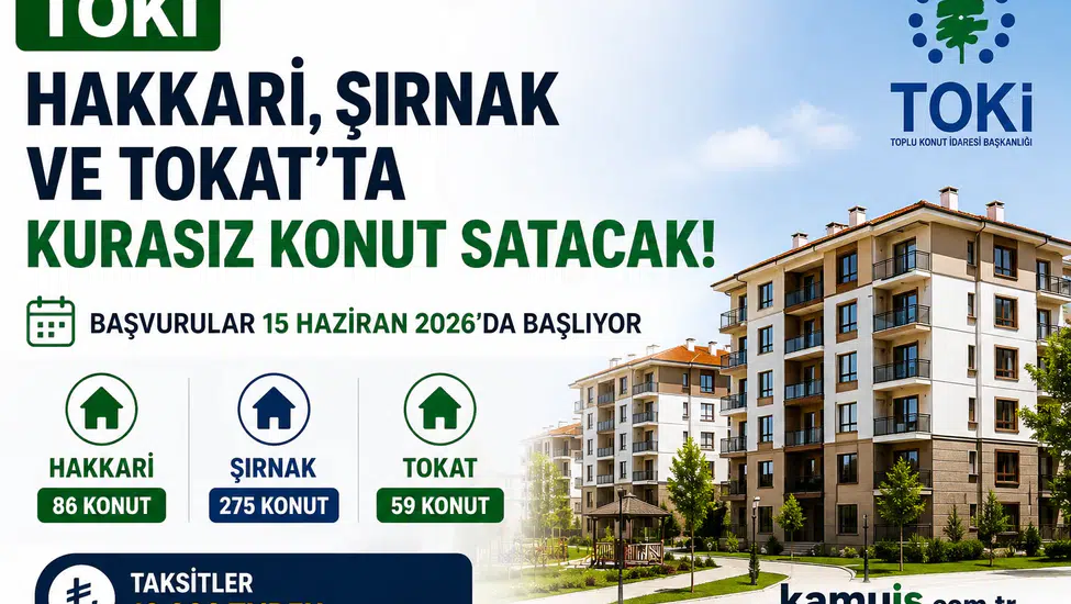 TOKİ Hakkari, Şırnak ve Tokat'ta Kurasız Konut Satışına Başlıyor!
