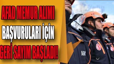 AFAD Memur Alımı Başvuruları için Geri Sayım Başladı!
