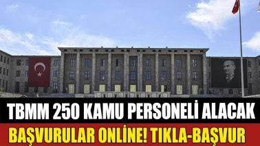 TBMM 250 Kamu Personeli Alımı! Başvurular Online