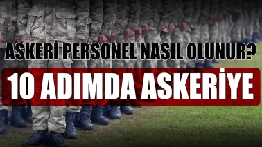 Askeri Personel Nasıl Olunur? 10 Adımda Askeri Personel Olmak