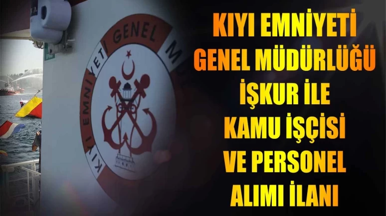 Kıyı Emniyeti Genel Müdürlüğü Kamu İşçi ve Personel Alımı