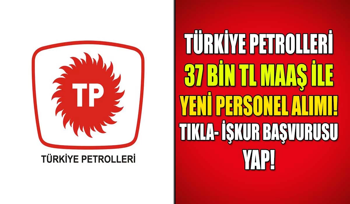 Türkiye Petrolleri’nden İş Fırsatı: 12 Farklı Alanda 49 Personel Alımı!