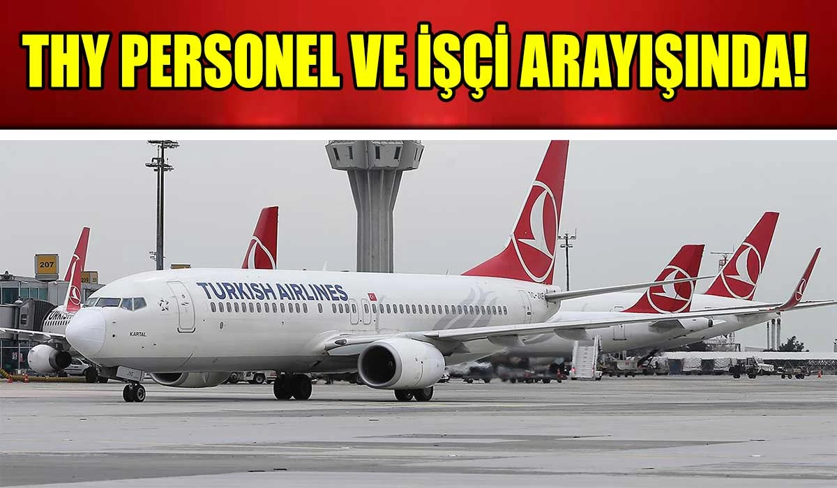 Türk Hava Yolları Yeni Personel Arayışında! Onlarca Personel Alımı