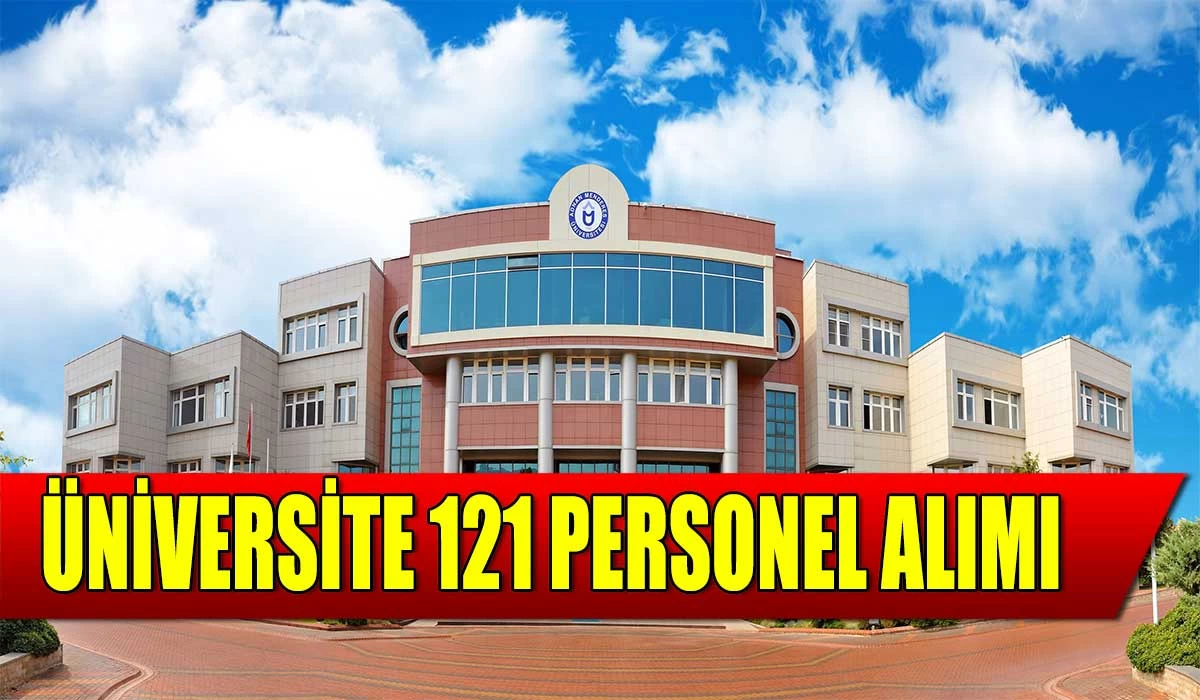 Üniversite Personel Alımı! 121 Personel Alınacak